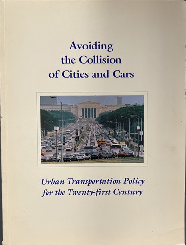 Avoiding the Collision of Cities and Cars: Urban Transportation Policy for the Twenty-First Century - Report on a Study Project Sponsored By the American Academy of Arts and Sciences in Cooperation with The Aspen Institute